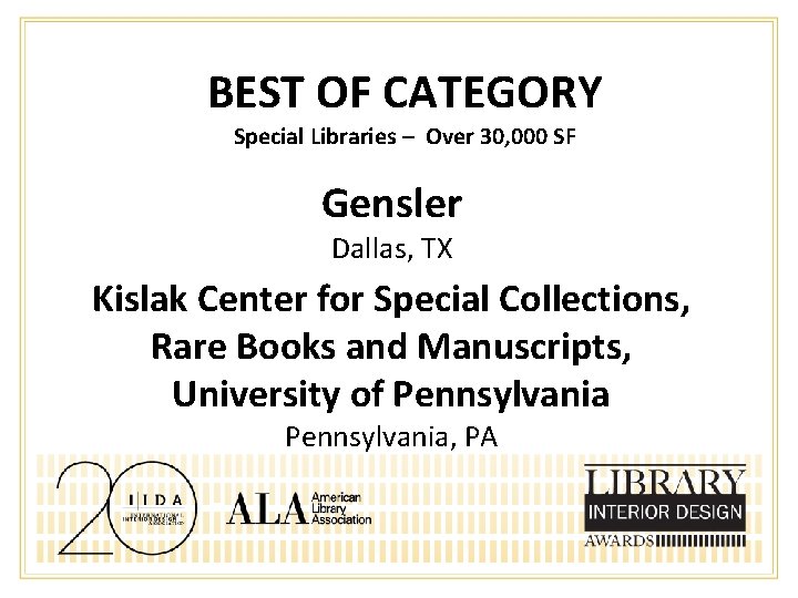 BEST OF CATEGORY Special Libraries – Over 30, 000 SF Gensler Dallas, TX Kislak