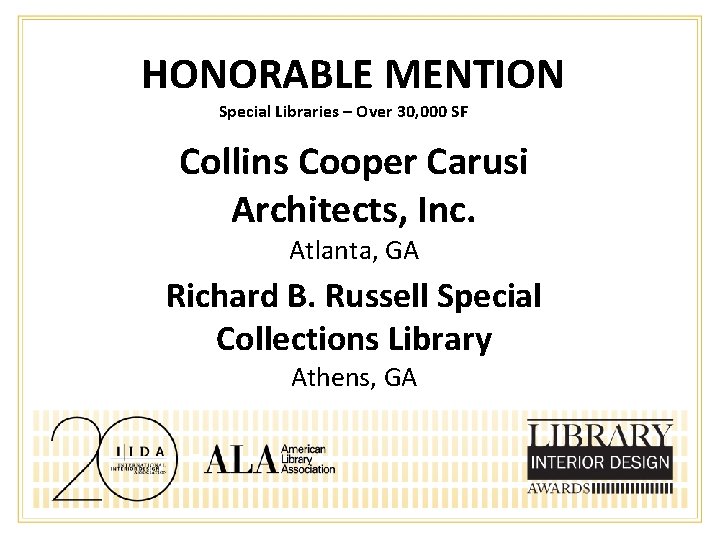 HONORABLE MENTION Special Libraries – Over 30, 000 SF Collins Cooper Carusi Architects, Inc.