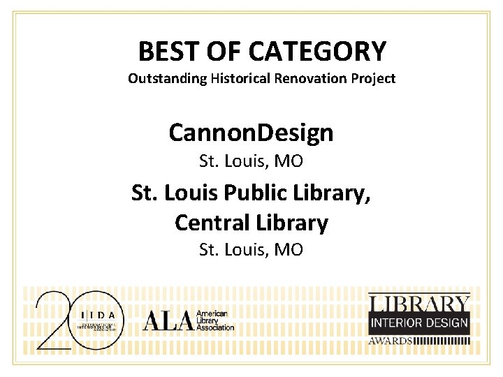 BEST OF CATEGORY Outstanding Historical Renovation Project Cannon. Design St. Louis, MO St. Louis