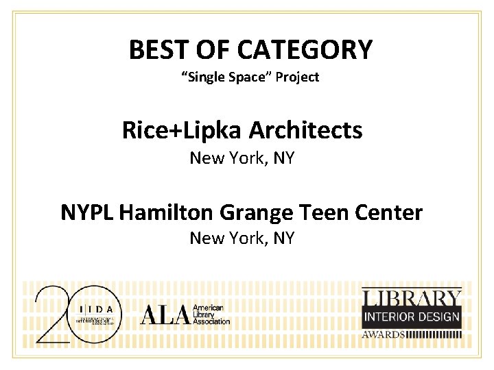 BEST OF CATEGORY “Single Space” Project Rice+Lipka Architects New York, NY NYPL Hamilton Grange