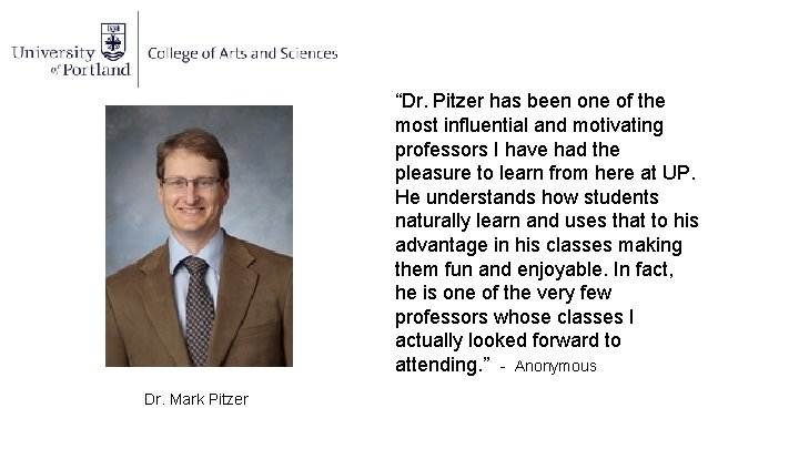 “Dr. Pitzer has been one of the most influential and motivating professors I have