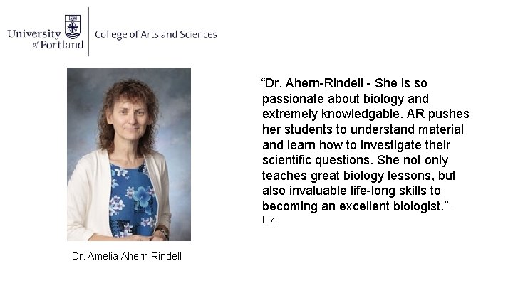 “Dr. Ahern-Rindell - She is so passionate about biology and extremely knowledgable. AR pushes