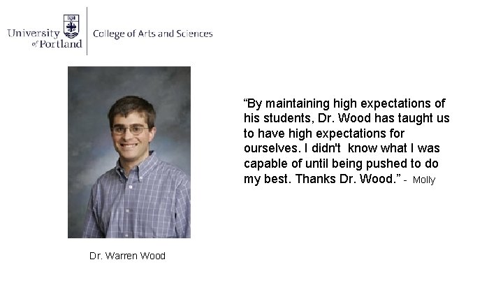 “By maintaining high expectations of his students, Dr. Wood has taught us to have