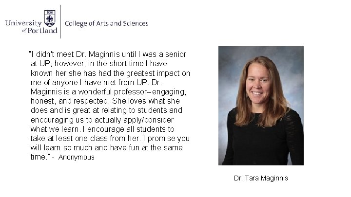 “I didn't meet Dr. Maginnis until I was a senior at UP, however, in