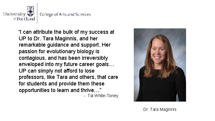 “I can attribute the bulk of my success at UP to Dr. Tara Maginnis,