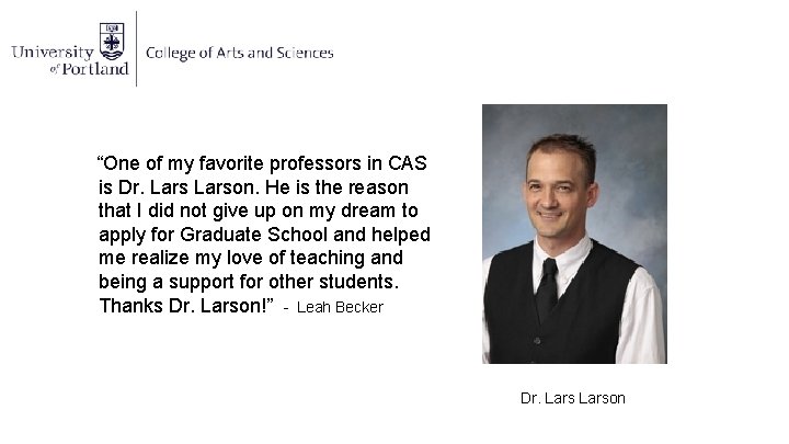 “One of my favorite professors in CAS is Dr. Larson. He is the reason