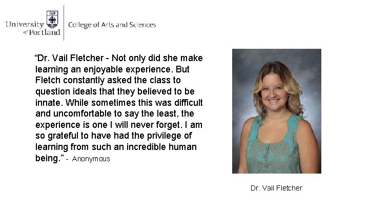 “Dr. Vail Fletcher - Not only did she make learning an enjoyable experience. But