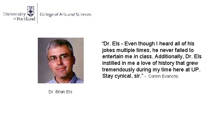 “Dr. Els - Even though I heard all of his jokes multiple times, he