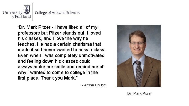 “Dr. Mark Pitzer - I have liked all of my professors but Pitzer stands