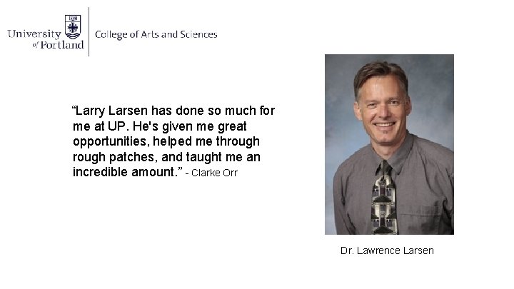 “Larry Larsen has done so much for me at UP. He's given me great