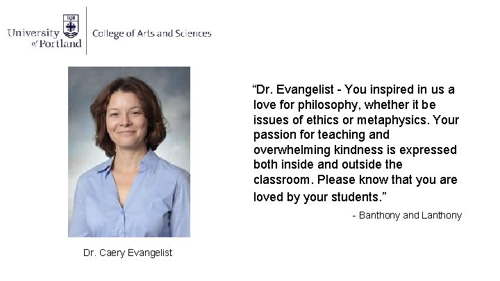 “Dr. Evangelist - You inspired in us a love for philosophy, whether it be