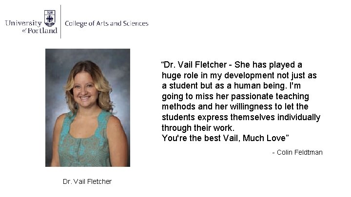 “Dr. Vail Fletcher - She has played a huge role in my development not
