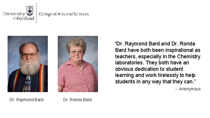 “Dr. Raymond Bard and Dr. Ronda Bard have both been inspirational as teachers, especially