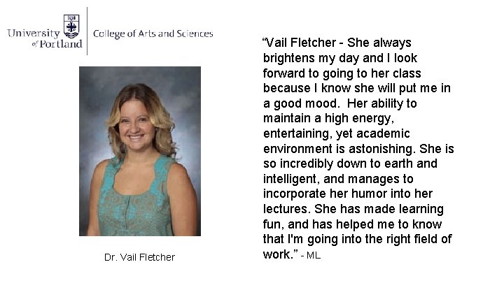 Dr. Vail Fletcher “Vail Fletcher - She always brightens my day and I look
