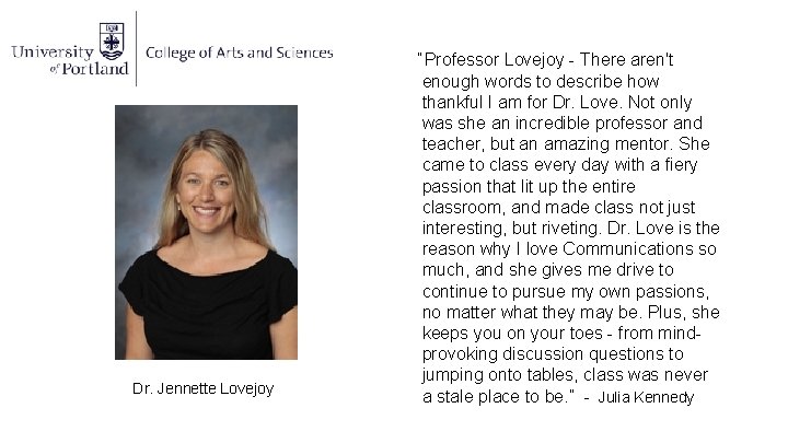 Dr. Jennette Lovejoy “Professor Lovejoy - There aren't enough words to describe how thankful