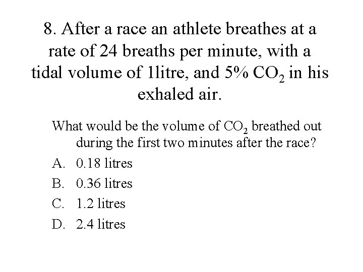 8. After a race an athlete breathes at a rate of 24 breaths per
