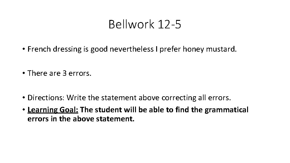 Bellwork 12 -5 • French dressing is good nevertheless I prefer honey mustard. •