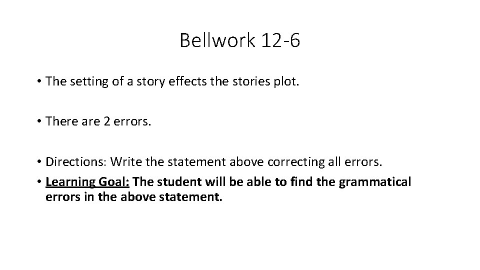 Bellwork 12 -6 • The setting of a story effects the stories plot. •
