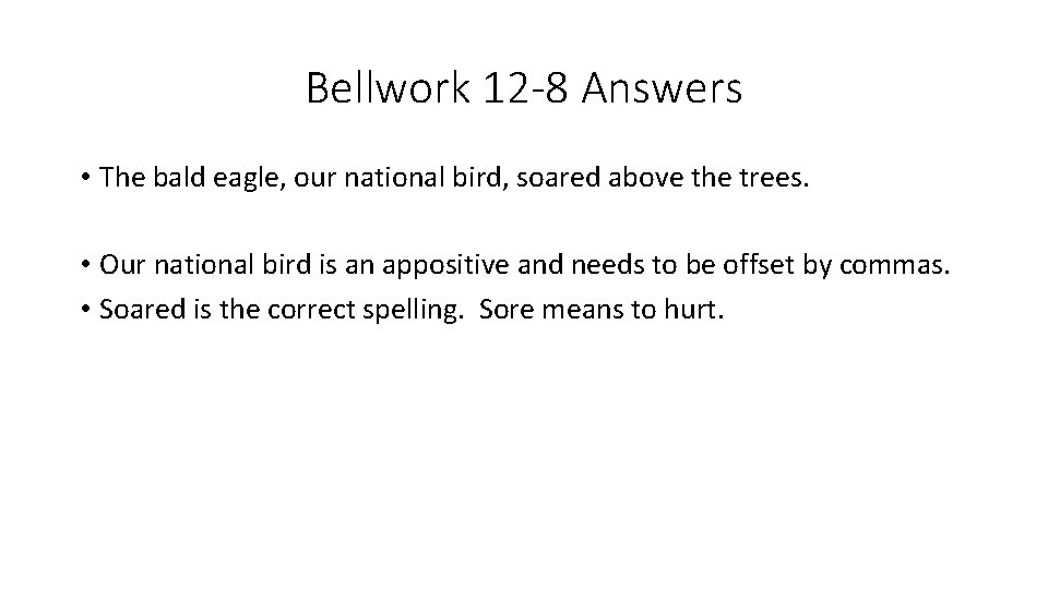 Bellwork 12 -8 Answers • The bald eagle, our national bird, soared above the