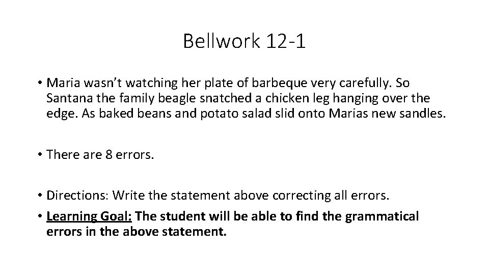 Bellwork 12 -1 • Maria wasn’t watching her plate of barbeque very carefully. So