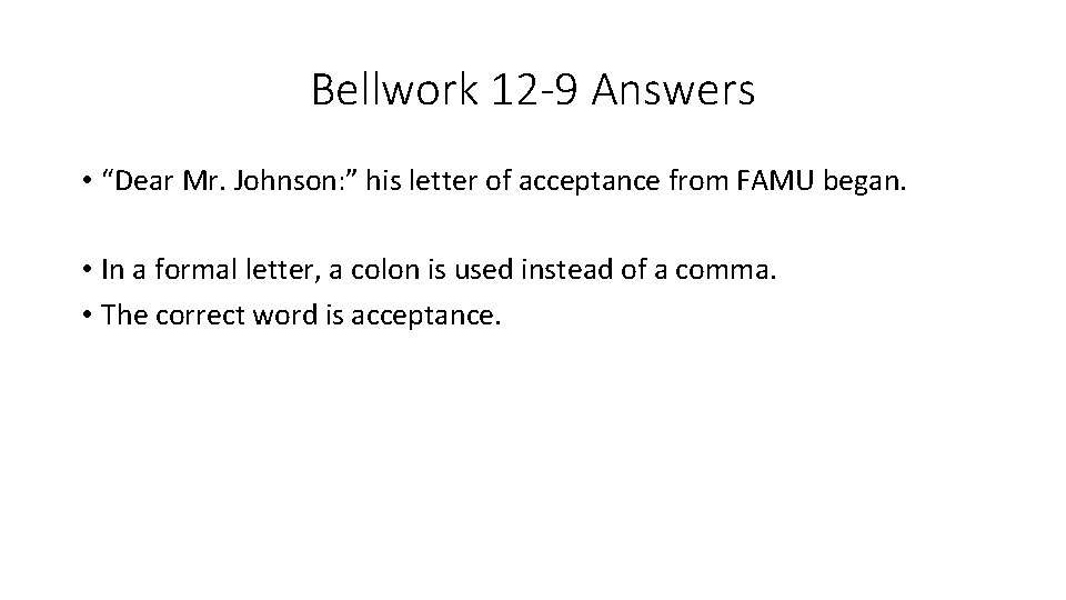 Bellwork 12 -9 Answers • “Dear Mr. Johnson: ” his letter of acceptance from