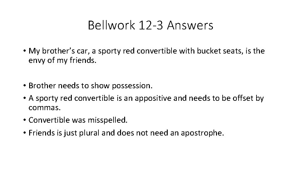 Bellwork 12 -3 Answers • My brother’s car, a sporty red convertible with bucket