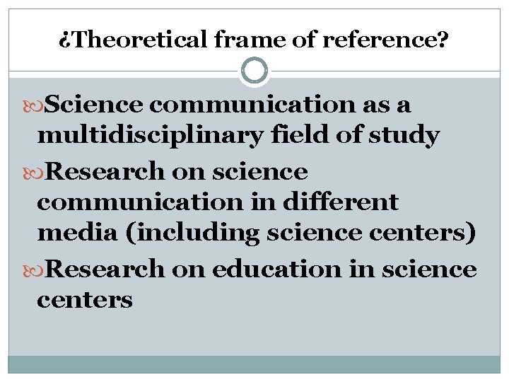 ¿Theoretical frame of reference? Science communication as a multidisciplinary field of study Research on