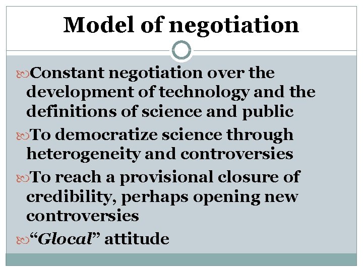 Model of negotiation Constant negotiation over the development of technology and the definitions of