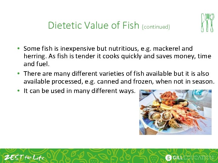 Dietetic Value of Fish (continued) • Some fish is inexpensive but nutritious, e. g.