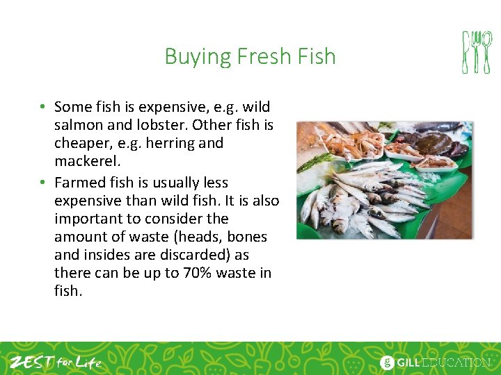 Buying Fresh Fish • Some fish is expensive, e. g. wild salmon and lobster.