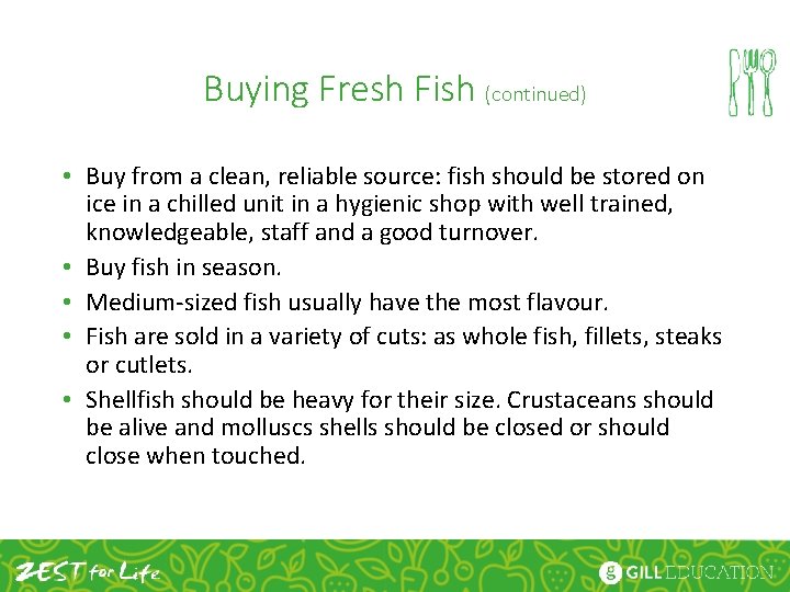 Buying Fresh Fish (continued) • Buy from a clean, reliable source: fish should be