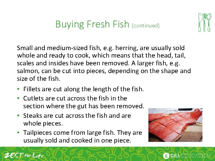 Buying Fresh Fish (continued) Small and medium-sized fish, e. g. herring, are usually sold