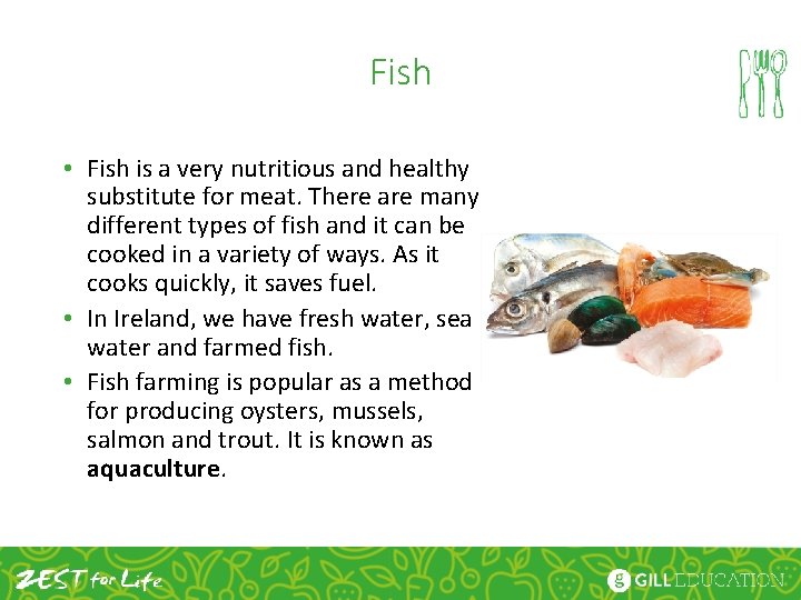 Fish • Fish is a very nutritious and healthy substitute for meat. There are