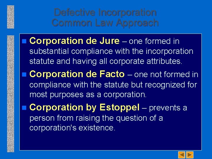 Defective Incorporation Common Law Approach n Corporation de Jure – one formed in substantial
