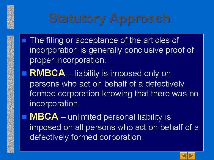 Statutory Approach n The filing or acceptance of the articles of incorporation is generally