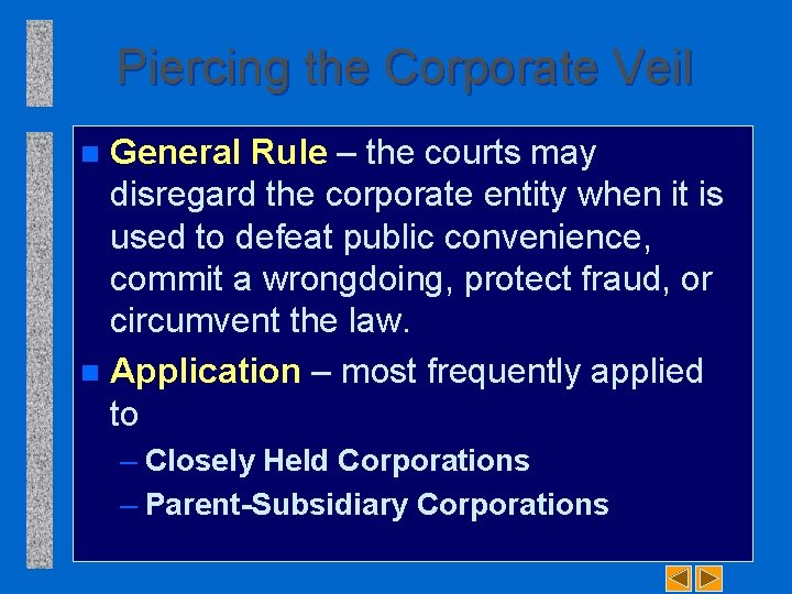 Piercing the Corporate Veil General Rule – the courts may disregard the corporate entity