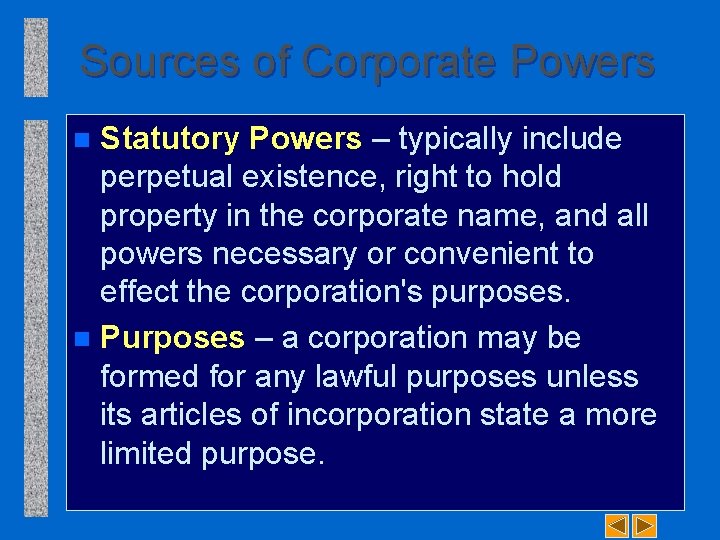 Sources of Corporate Powers Statutory Powers – typically include perpetual existence, right to hold