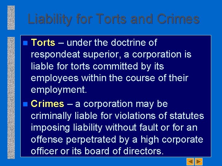 Liability for Torts and Crimes Torts – under the doctrine of respondeat superior, a