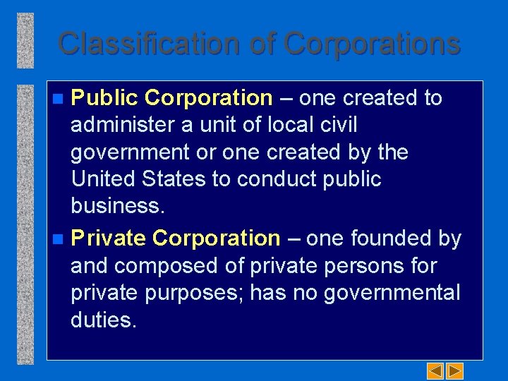 Classification of Corporations Public Corporation – one created to administer a unit of local