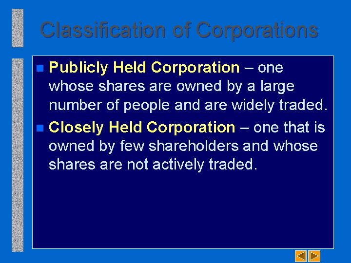 Classification of Corporations Publicly Held Corporation – one whose shares are owned by a