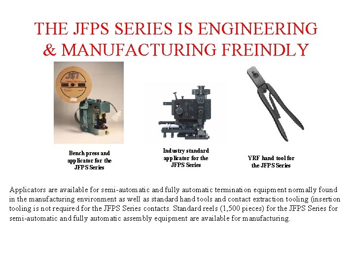 THE JFPS SERIES IS ENGINEERING & MANUFACTURING FREINDLY Bench press and applicator for the
