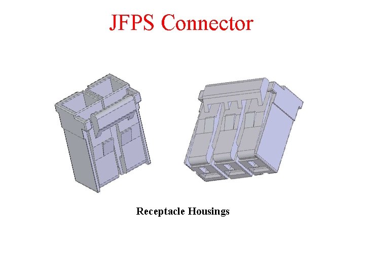 JFPS Connector Receptacle Housings 