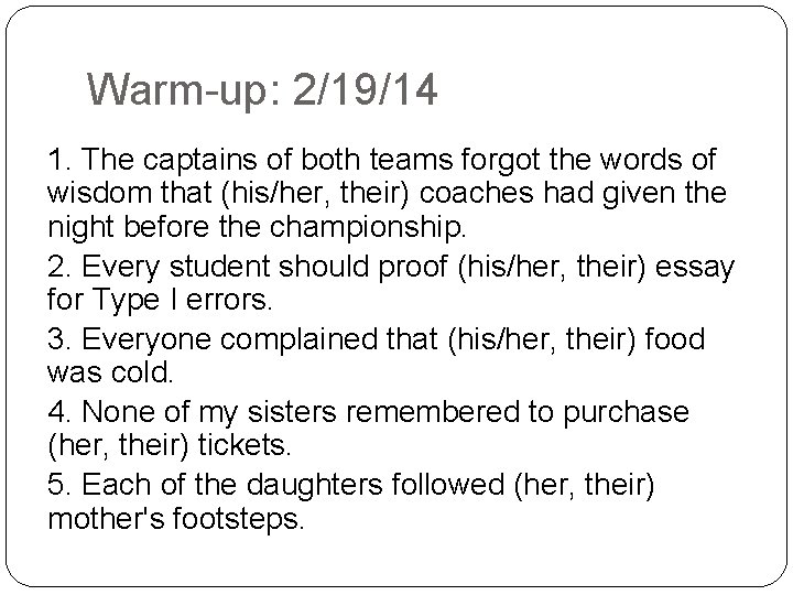 Warm-up: 2/19/14 1. The captains of both teams forgot the words of wisdom that