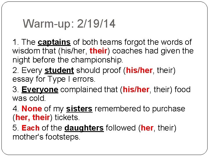Warm-up: 2/19/14 1. The captains of both teams forgot the words of wisdom that