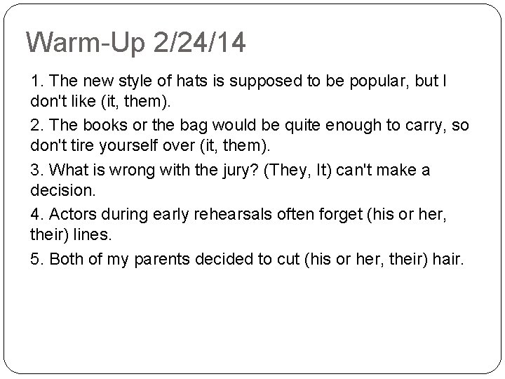 Warm-Up 2/24/14 1. The new style of hats is supposed to be popular, but