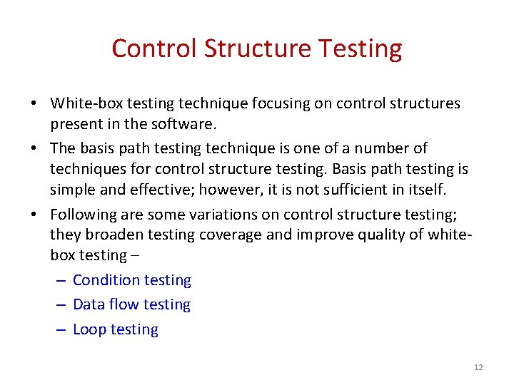 Control Structure Testing • White-box testing technique focusing on control structures present in the