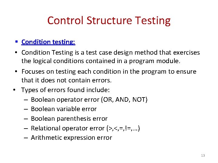 Control Structure Testing § Condition testing: • Condition Testing is a test case design
