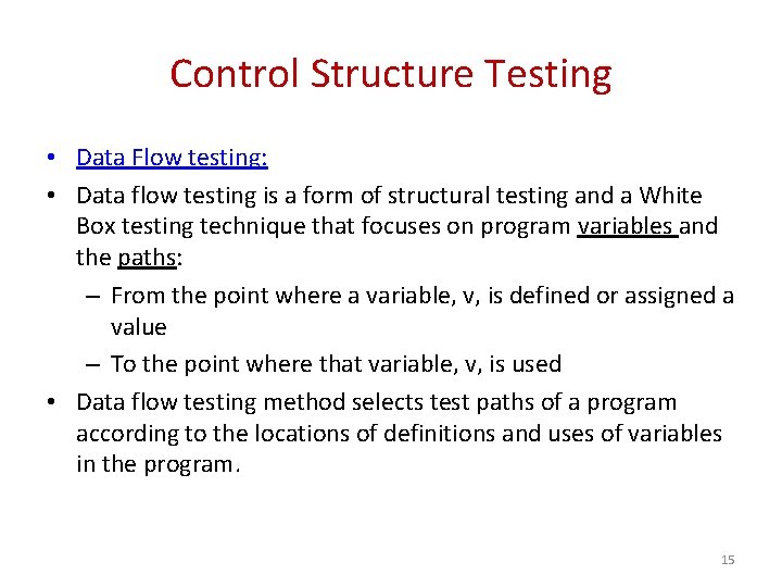 Control Structure Testing • Data Flow testing: • Data flow testing is a form