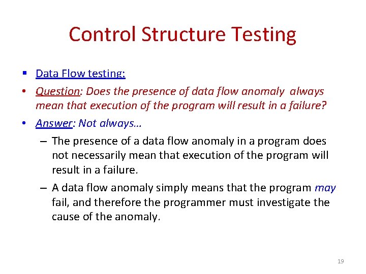 Control Structure Testing § Data Flow testing: • Question: Does the presence of data