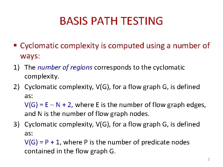 BASIS PATH TESTING § Cyclomatic complexity is computed using a number of ways: 1) BASIS PATH TESTING § Cyclomatic complexity is computed using a number of ways: 1)